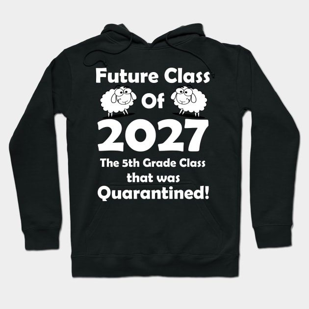 Future Class of 2027 5th Grade Class Quarantined Hoodie by Daphne R. Ellington